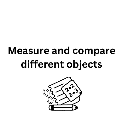 Measure and compare different objects